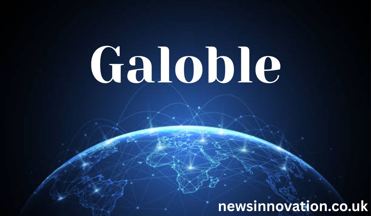 Galoble Explained in Detail: Definition, Applications, Advantages, and Limitations